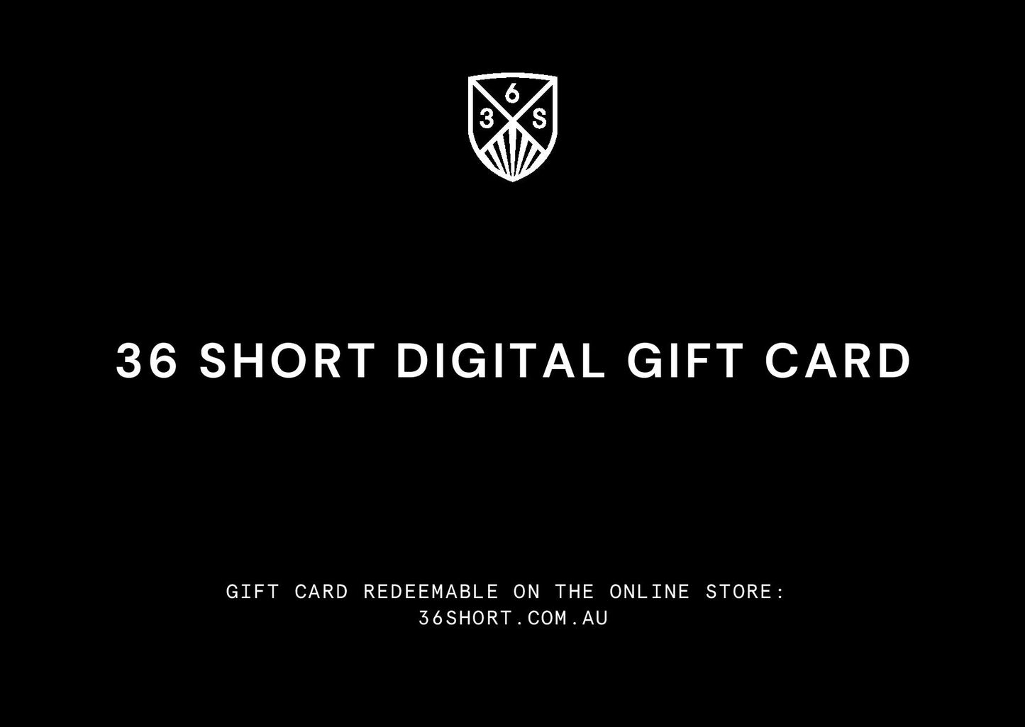 
                  
                    36 Short Digital Gift Card
                  
                